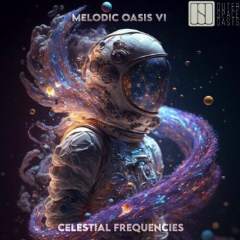 Обложка: Various Artists - Melodic Oasis VI - Celestial Frequencies (2025)