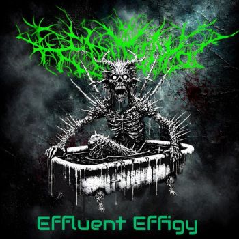 Oath to Overwhelm - Effluent Effigy (2025)