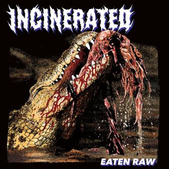 Incinerated - Eaten Raw (2025)