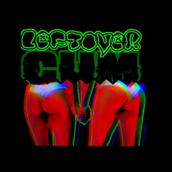 Leftover Cum - Broken Bleeding Beat Down Buttpussy (2025)