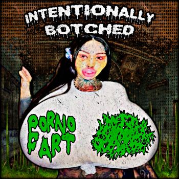 Porno Fart / Mega Scoliosis - Intentionally Botched (2025)
