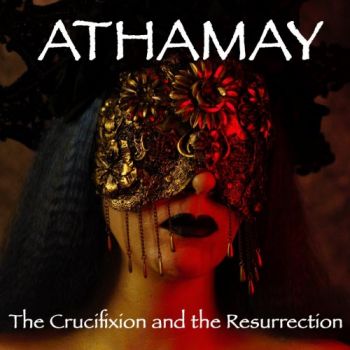 Обложка: Athamay - The Crucifixion And The Resurrection (2025)