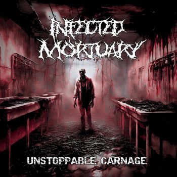 Обложка: Infected Mortuary - Unstoppable Carnage (2025)