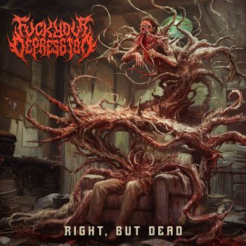 Обложка: Fuck Your Depression - Right, but Dead (2025)