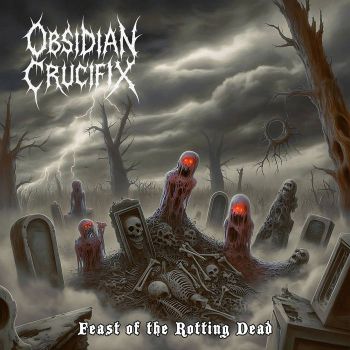 Обложка: Obsidian Crucifix - Feast of the Rotting Dead (2025)