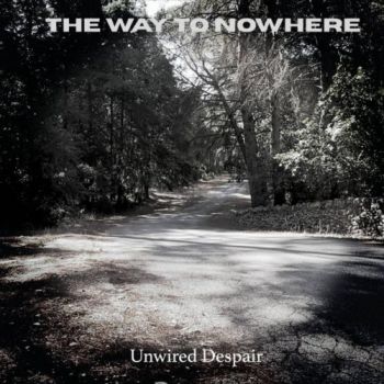 Обложка: The Way To Nowhere - Unwired Despair (2025)