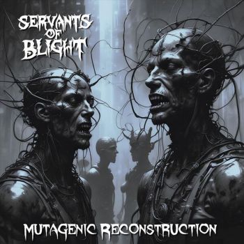 Обложка: Servants of Blight - Mutagenic Reconstruction (2025)