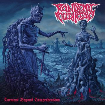 Pandemic Outbreak - Torment Beyond Comprehension (2025)