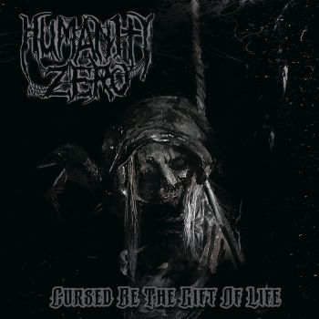 Humanity Zero - Cursed Be the Gift of Life (2025)