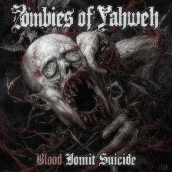 Zombies of Yahweh - Blood Vomit Suicide (2025)