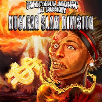 Infectious Jelqing & DJ Smokey - Nuclear Slam Division (2025)