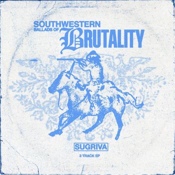 Sugriva - Southwestern Ballads of Brutality (2025)