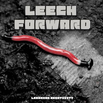 Leech Forward - Leeching Negativity (2025)