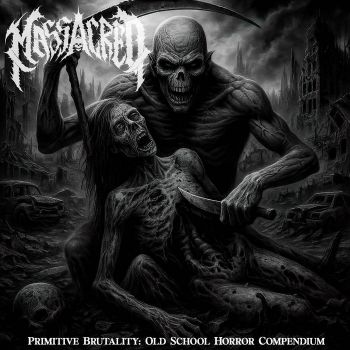 Massacred - Primitive Brutality: Old School Horror Compendium (2025)