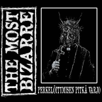 The Most Bizarre - Perkeloitymisen Pitka Varjo (2025) Обложка: The Most Bizarre - Perkeloitymisen Pitka Varjo (2025)