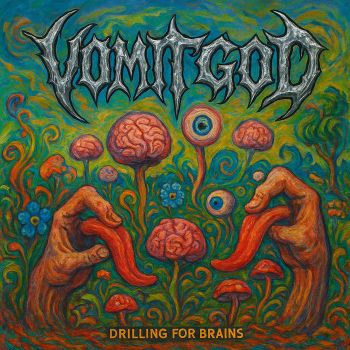 Vomitgod - Drilling for Brains (2025)
