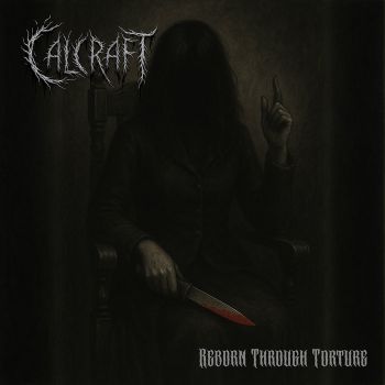 Calcraft - Reborn Through Torture (2025)