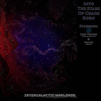 Intergalactic Warlords - Into the Stars of Chaos Born (2025) Обложка: Intergalactic Warlords - Into the Stars of Chaos Born (2025)