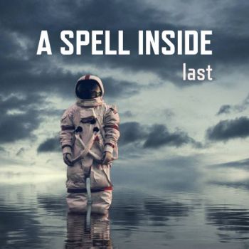 A Spell Inside - Last (2025) Обложка: A Spell Inside - Last (2025)