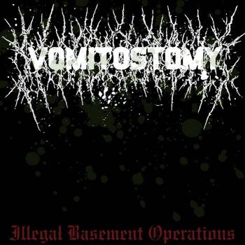 Vomitostomy - Illegal Basement Operations (2025) Обложка: Vomitostomy - Illegal Basement Operations (2025)