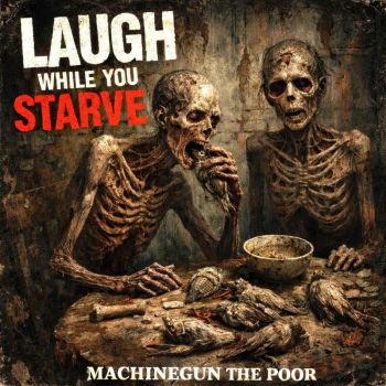 Machinegun the Poor - Laugh While You Starve (2025)