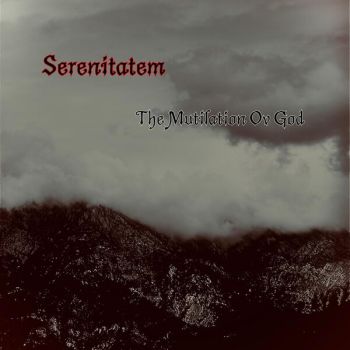 Serenitatem - The Mutilation ov God (2025)
