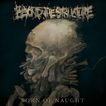 Beyond the Structure - Born of Naught (2025)