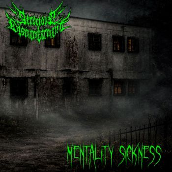 Atrocious Dismemberment - Mentality Sickness (2026)