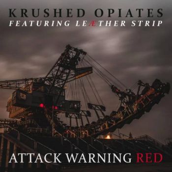 Krushed Opiates - Attack Warning Red Featuring Leaether Strip (2026)