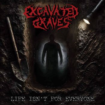 Excavated Graves - Life Isn't for Everyone (2026)