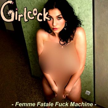 Girlcock - Femme Fatale Fuck Machine (2025)