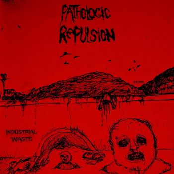Pathologic Repulsion - Industrial Waste (2025)