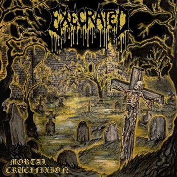 Execrated - Mortal Crucifixion (2026)