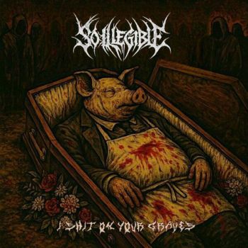 So Illegible - I Shit on Your Grave (2026)