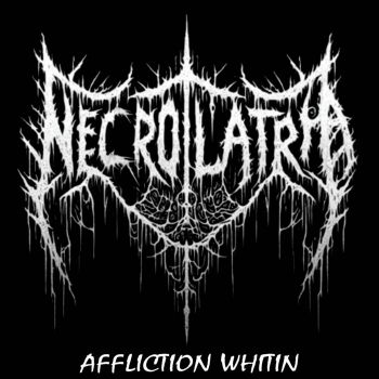 Necrolatria - Affliction Within (2025)