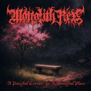 Monolith Rex - A Peaceful Corner In A Dreadful Place (2026)