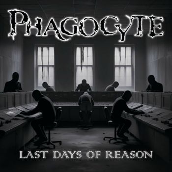 Phagocyte - Last Days of Reason (2026)