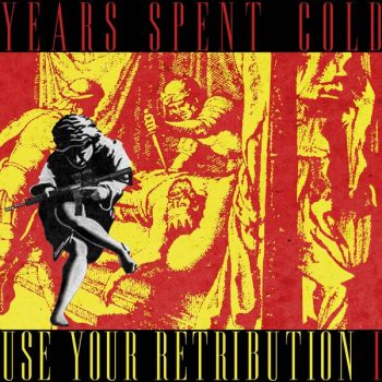 Years Spent Cold - Use Your Retribution I (2026)