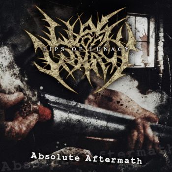 Lips of Lunacy - Absolute Aftermath (2026)