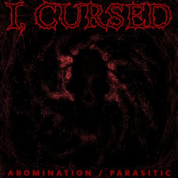 I, Cursed - Abomination / Parasitic (2026)