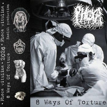 Phoca Vitulina - 8 Ways of Torture (2026)