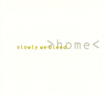 Slowly We Bleed - Home (2000)
