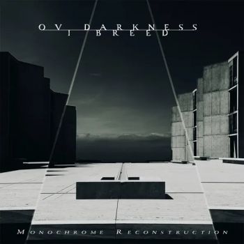 Ov Darkness I Breed - Monochrome Reconstruction (2025)
