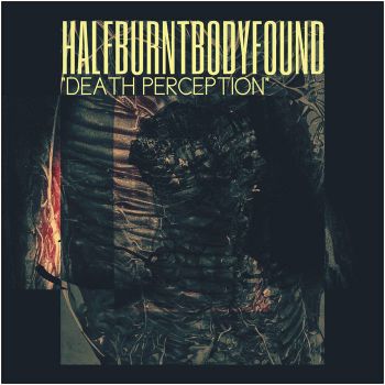 HalfBurntBodyFound - Death Perception (2026)