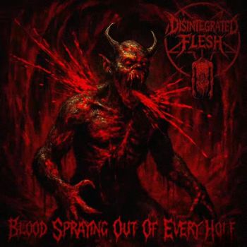 Disintegrated Flesh - Blood Spraying Out of Every Hole (2026)