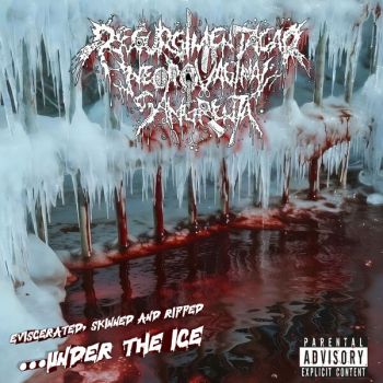 Regurgimentacao Necrovaginal Sangrenta - Eviscerated, Skinned and Ripped Under the Ice (2026)