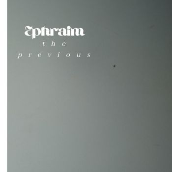 Ephraim - The Previous (2026)