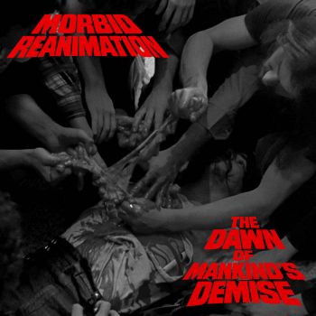 Morbid Reanimation - The Dawn of Mankind's Demise (2026)