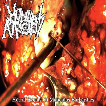 Human Atrocity - Horrid Events of Malicious Barbarities (2017)