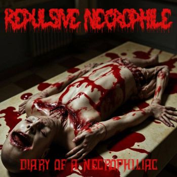 Repulsive Necrophile - Diary of a Necrophiliac (2025)